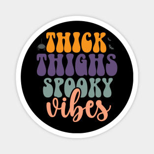 Thick thighs spooky vibes Halloween Magnet